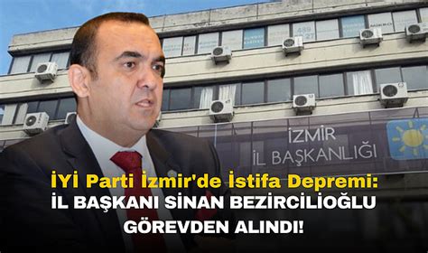İYİ Parti’de İzmir depremi: İl yönetimi görevden alındı